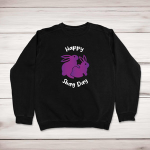 Happy Shag Day - Rude Sweatshirts - Slightly Disturbed - Image 1 of 2