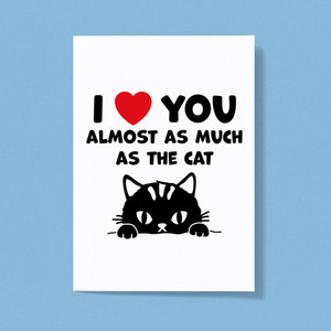 Almost As Much As The Cat - Rude Greeting Cards - Slightly Disturbed - Image 1 of 1