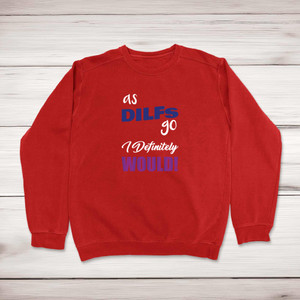 As DILFs Go - Rude Sweatshirts - Slightly Disturbed - Image 1 of 1