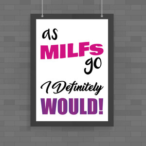 As MILFs Go - Rude Posters - Slightly Disturbed - Image 1 of 1