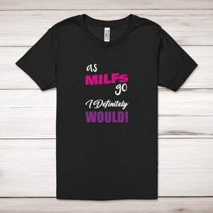 As MILFs Go - Rude Adult T-Shirts - Slightly Disturbed - Image 1 of 8