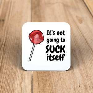 Not Going To Suck-Lick Itself - Rude Coaster - Slightly Disturbed - Image 1 of 2