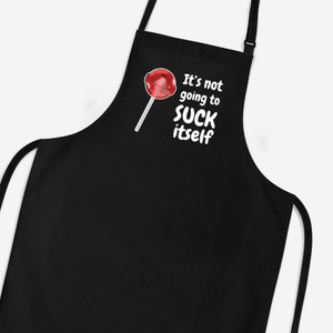 Not Going To Suck-Lick Itself - Rude Aprons - Slightly Disturbed - Image 1 of 6
