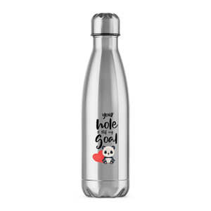 Your Hole Is Still My Goal - Rude Water Bottles - Slightly Disturbed - Image 1 of 6