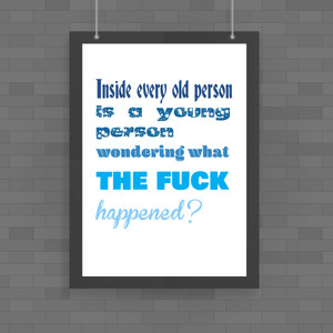 Inside Every Old Person - Rude Posters - Slightly Disturbed - Image 1 of 1