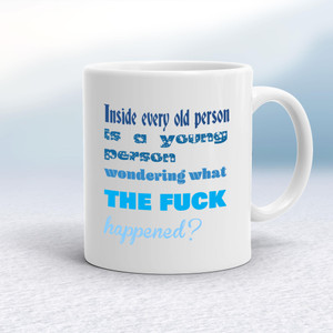 Inside Every Old Person - Rude Mugs - Slightly Disturbed - Image 1 of 16