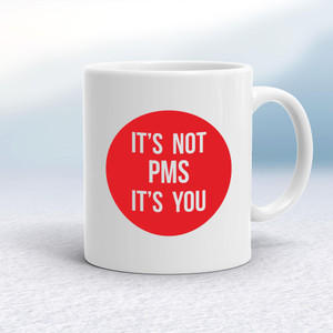 It's Not PMS - Rude Mugs - Slightly Disturbed - Image 1 of 16