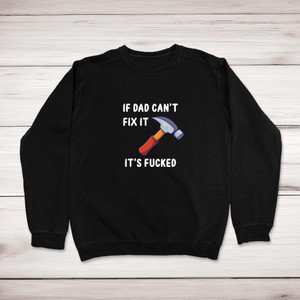 If Dad Can't Fix It - Rude Sweatshirts - Slightly Disturbed - Image 1 of 2