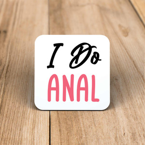 I Do Anal - Rude Coaster - Slightly Disturbed - Image 1 of 1