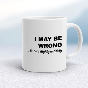 I May Be Wrong - Novelty Mugs - Slightly Disturbed - Image 1 of 16