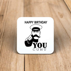Happy Birthday You Cunt - Rude Coaster - Slightly Disturbed - Image 1 of 1