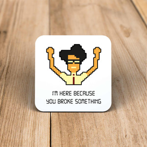 You Broke Something - Novelty Coaster - Slightly Disturbed - Image 1 of 1