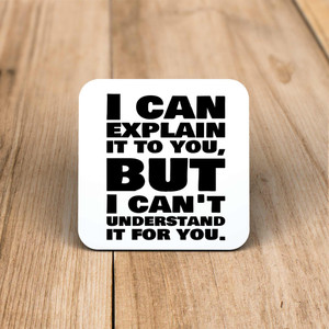 I Can Explain - Novelty Coaster - Slightly Disturbed - Image 1 of 1