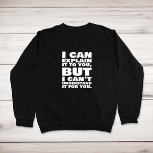 I Can Explain - Novelty Sweatshirts - Slightly Disturbed - Image 1 of 2