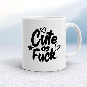 Cute As Fuck - Rude Mugs - Slightly Disturbed - Image 1 of 16
