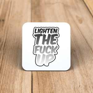 Lighten The Fuck Up - Rude Coaster - Slightly Disturbed - Image 1 of 1