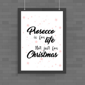 Prosecco Is For Life - Novelty Posters - Slightly Disturbed - Image 1 of 1