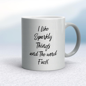 Sparkly Things Fuck - Rude Mugs - Slightly Disturbed - Image 1 of 6