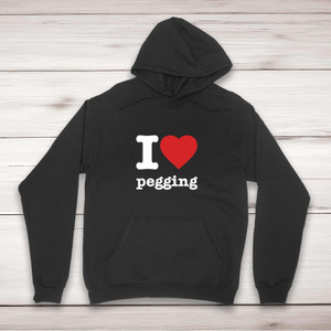 I Love Pegging - Rude Hoodies - Slightly Disturbed - Image 1 of 1