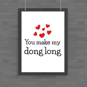 You Make My Dong Long - Rude Posters - Slightly Disturbed - Image 1 of 1