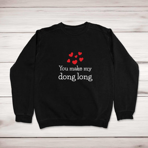 You Make My Dong Long - Rude Sweatshirts - Slightly Disturbed - Image 1 of 1