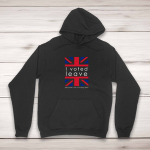 I Voted Leave Idiot - Rude Hoodies - Slightly Disturbed - Image 1 of 2