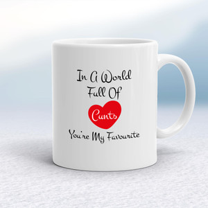 In A World Full Of Cunts - Rude Mugs - Slightly Disturbed - Image 1 of 14