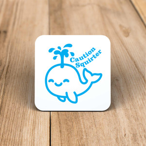 Caution Squirter - Rude Coaster - Slightly Disturbed - Image 1 of 1