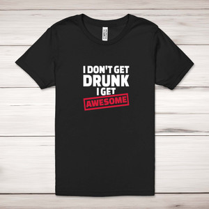 I Get Awesome - Novelty Adult T-Shirts - Slightly Disturbed - Image 1 of 11