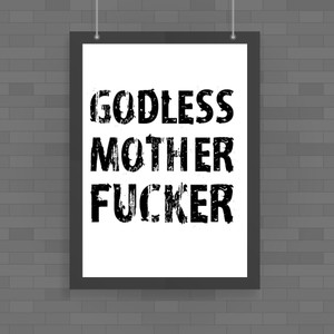 Godless Motherfucker - Rude Posters - Slightly Disturbed - Image 1 of 1