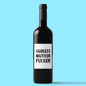 Godless Motherfucker - Rude Wine/Beer Labels - Slightly Disturbed - Image 1 of 1