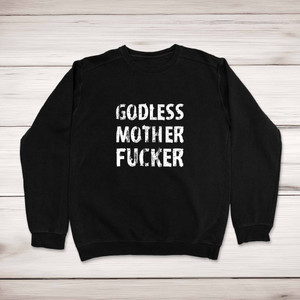 Godless Motherfucker - Rude Sweatshirts - Slightly Disturbed - Image 1 of 2