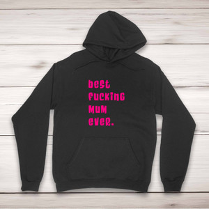 Best Fucking Mum Ever - Rude Hoodies - Slightly Disturbed - Image 1 of 2