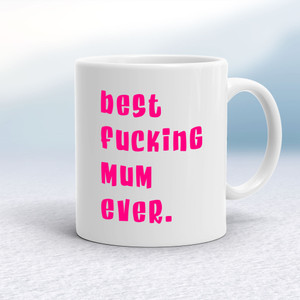 Best Fucking Mum Ever - Rude Mugs - Slightly Disturbed - Image 1 of 16
