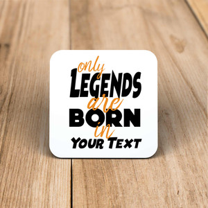 Personalised Only Legends Are Born - Novelty Coaster - Slightly Disturbed - Image 1 of 1