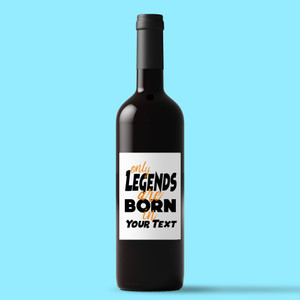 Personalised Only Legends Are Born - Novelty Wine/Beer Labels - Slightly Disturbed - Image 1 of 1
