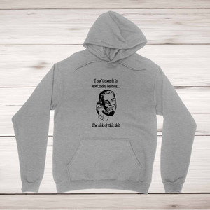 Sick Of this Shit - Rude Hoodies - Slightly Disturbed - Image 1 of 2