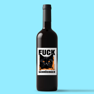 Fuck Schrodinger - Rude Wine/Beer Labels - Slightly Disturbed - Image 1 of 1