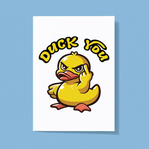 Duck You - Rude Greeting Cards - Slightly Disturbed - Image 1 of 1