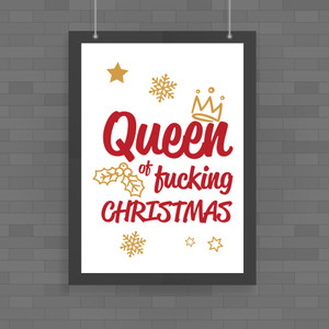 Queen of Fucking Christmas - Rude Posters - Slightly Disturbed - Image 1 of 1