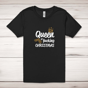 Queen of Fucking Christmas - Rude Adult T-Shirts - Slightly Disturbed - Image 1 of 12