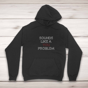 A You Problem - Novelty Hoodies - Slightly Disturbed - Image 1 of 2