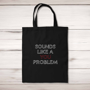 A You Problem - Novelty Tote Bags - Slightly Disturbed - Image 1 of 5