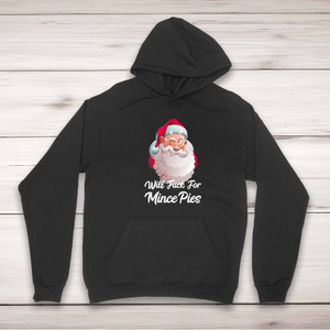 Will Fuck For Mince Pies - Rude Hoodies - Slightly Disturbed - Image 1 of 2