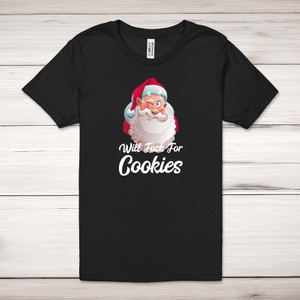 Will Fuck For Cookies - Rude Adult T-Shirts - Slightly Disturbed - Image 1 of 12
