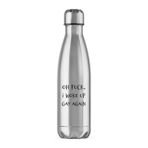 Woke Up Gay Again - Rude Water Bottles - Slightly Disturbed - Image 1 of 6