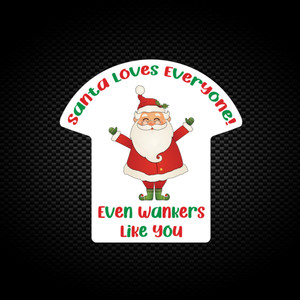 Santa Loves Everyone - Rude Vinyl Stickers - Slightly Disturbed - Image 1 of 2