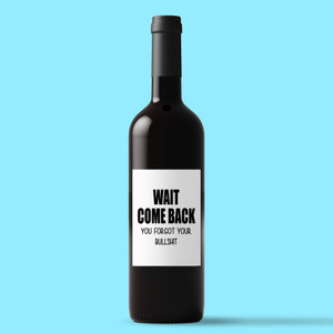Wait Come Back - Rude Wine/Beer Labels - Slightly Disturbed - Image 1 of 1