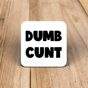 Dumb Cunt - Rude Coaster - Slightly Disturbed - Image 1 of 1