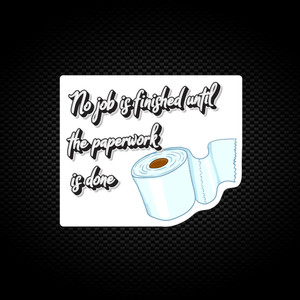 No Job Is finished - Rude Vinyl Stickers - Slightly Disturbed - Image 1 of 1